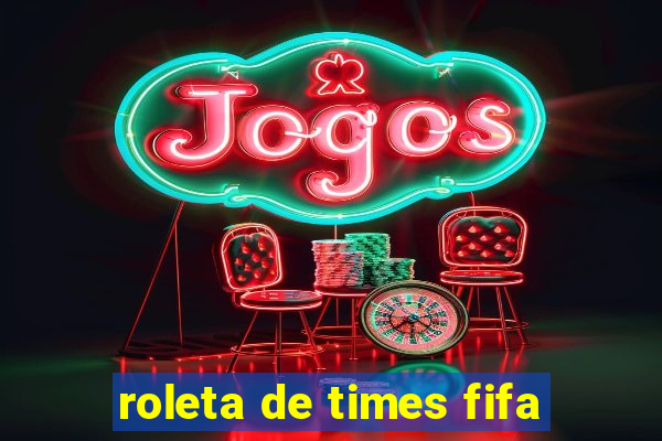 roleta de times fifa